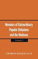 Memoirs of Extraordinary Popular Delusions and the Madness of Crowd: (Volume 2) 938751353X Book Cover