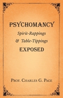 Psychomancy - Spirit-Rappings and Table-Tippings Exposed 1528709578 Book Cover