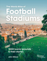 The World Atlas of Football Stadiums: 1,000 Iconic Grounds and Their Stories 078934582X Book Cover