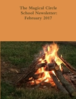 The Magical Circle School Newsletter: February 2017 1365694836 Book Cover