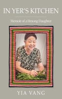 In Yer's Kitchen : Memoir of a Hmong Daughter 1961064278 Book Cover