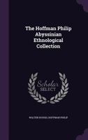 The Hoffman Philip Abyssinian Ethnological Collection 1347015965 Book Cover