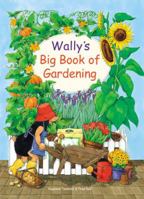 Wally's Big Book of Gardening: Featuring Indoor and Outdoor Projects 0789207419 Book Cover