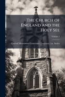 The Church of England and the Holy See Volume 7 1172294275 Book Cover
