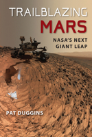 Trailblazing Mars: NASA's Next Giant Leap 0813054818 Book Cover