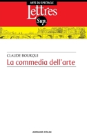 La Commedia dell'arte: Introduction au théâtre professionnel italien entre le XVIe et le XVIIIe siècles 2200271492 Book Cover