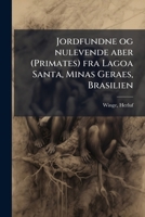 Jordfundne og nulevende aber (Primates) fra Lagoa Santa, Minas Geraes, Brasilien: med udsigt over pungdyrenes slægtskab 1178683141 Book Cover
