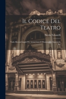 Il Codice Del Teatro: Vade-Mecum Legale Per Artisti Lirici E Drammatici, Impresori, Etc (Italian Edition) 1022702017 Book Cover