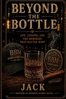Beyond the Bottle: Life, Lessons, and the Memories That Matter Most B0H9J381GQ Book Cover