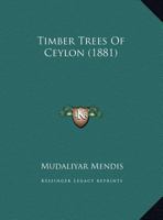 Timber Trees Of Ceylon 1286645239 Book Cover