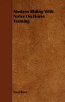 Modern Riding with Notes on Horse Training 1443718939 Book Cover
