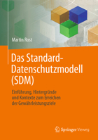 Das Standard-Datenschutzmodell (SDM): Einführung, Hintergründe und Kontexte zum Erreichen der Gewährleistungsziele 365838879X Book Cover