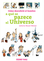 Como descubrio el hombre a que se parece el universo/ How The Man Discovered What The Universe Looks Like (El Conocimiento Es Una Aventura) (Spanish Edition) 9707774045 Book Cover