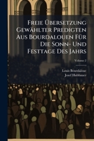 Freie Übersetzung Gewählter Predigten Aus Bourdalouen Für Die Sonn- Und Festtage Des Jahrs, Volume 2... 127112887X Book Cover