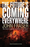 The Future's Coming Everywhere 1910301582 Book Cover