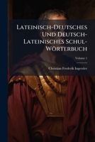 Lateinisch-Deutsches Und Deutsch-Lateinisches Schul-Worterbuch, Volume 1 1174063351 Book Cover