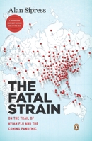 The Fatal Strain: On the Trail of Avian Flu and the Coming Pandemic 067002127X Book Cover