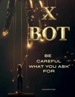 X - Bot B0F11KLMLJ Book Cover