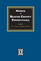 History of Beaver County, Pennsylvania 1639140816 Book Cover
