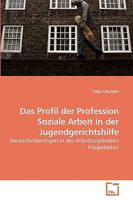 Das Profil der Profession Soziale Arbeit in der Jugendgerichtshilfe 3639204557 Book Cover