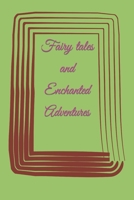 Fairy tales and Enchanted Adventures B0CJKY944D Book Cover