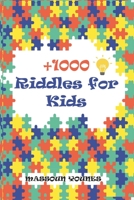 +1000 Riddles for Kids: Riddles and Jokes for kids 6-14 years. B086MKMZBB Book Cover