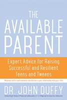 The Available Parent: Radical Optimism for Raising Teens and Tweens 1573446572 Book Cover