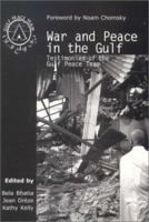 War and Peace in the Gulf: Testimonies of the Gulf Peace Team 0851246400 Book Cover
