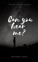 Can you hear me?: Poetry: Teen vs World B08GVCMYXS Book Cover
