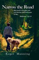 Narrow the Road: But Small Is the Gate and Narrow the Road That Leads to Life... Matthew 7:14 1723029696 Book Cover