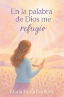 En la palabra de Dios me refugio: Devocional de 31 días para fortalecer tu fe y descansar en las promesas de Dios B0G2CK1R1T Book Cover