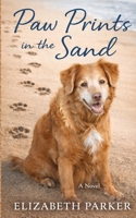 Paw Prints in the Sand: A Book About a Dog Who Changed the World 1477575650 Book Cover
