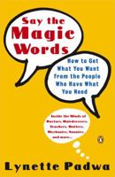 Say the Magic Words: How to Get What You Want from the People Who Have What You Need 0142002127 Book Cover