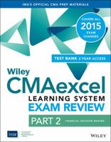 Wiley Cmaexcel Learning System Exam Review 2015 + Test Bank 2-Year Sub: Part 2, Financial Decision Making 1118995333 Book Cover