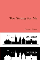 Too Strong for Me 1365814939 Book Cover