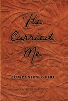 He Carried Me: Companion Guide B0BY121ZXQ Book Cover