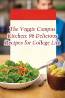 The Veggie Campus Kitchen: 96 Delicious Recipes for College Life B0CKNMNJ7R Book Cover