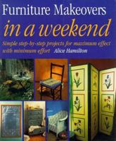 Furniture Makeovers in a Weekend 1853917915 Book Cover