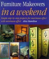 Furniture Makeovers in a Weekend 1853915246 Book Cover