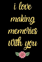 i love making memories with you journal: keepsake memory notebook, daybook gift,lined notebook,100 Pages, 6" x 9",Soft cover ,Glossy finish 1651768528 Book Cover