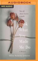 Look What You Made Me Do: A Powerful Memoir of Coercive Control 1509848738 Book Cover