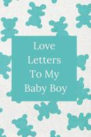 Love Letters to My Baby Boy : A Sweet Memory Keepsake-Bright Blue Teddy Bears-120 Pages 6 X 9 1095174983 Book Cover