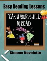 Easy Reading Lessons: Teach Your Child to Read 1539959058 Book Cover