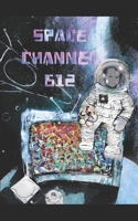 Space Channel 612: Journey on the Star Road B0FPMSZRQX Book Cover