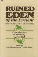 Ruined Eden of the Present: Hawthorne, Melville and Poe - Critical Essays in Honor of Darrel Abel 0911198601 Book Cover
