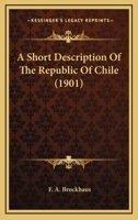A Short Description Of The Republic Of Chile 1436750083 Book Cover