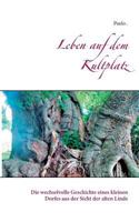 Leben auf dem Kultplatz: Die wechselvolle Geschichte eines kleinen Dorfes aus der Sicht der alten Linde 3748168217 Book Cover