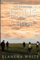 My Mornings With Jesus and Cereal 1097162729 Book Cover
