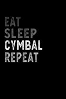 Eat Sleep Cymbal Repeat Funny Musical Instrument Gift Idea: Lined Notebook / Journal Gift, 100 Pages, 6x9, Soft Cover, Matte Finish 1651105979 Book Cover