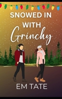Snowed In With Grinchy: A Sweet Christmas Short Romance (Snowed In For Christmas) B0DLBFPX4V Book Cover